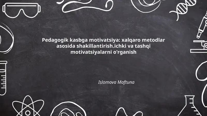 Pedagogik kasbga motivatsiya: xalqaro metodlar asosida shakillantirish.ichki va tashqi motivatsiyalarni o'rganish