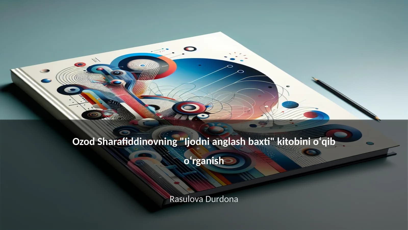 "Ijodni anglash baxti" kitobi