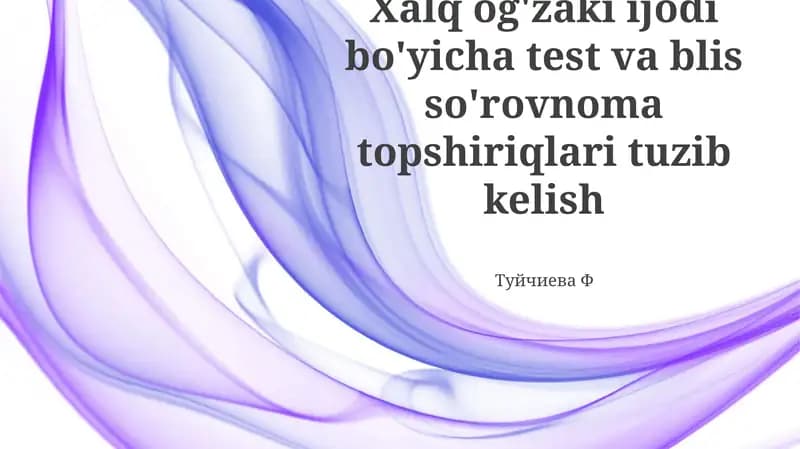 Xalq Ogʻzaki Ijodiyoti boʻyicha Test va Blitz-Soʻrovnomalarni Ishlab Chiqish Metodlari
