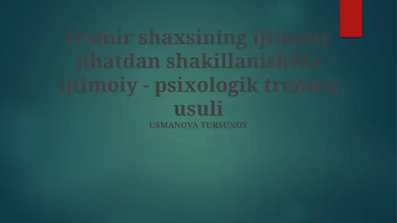Oʻsmir shaxsining ijtimoiy jihatdan shakillanishida ijtimoiy - psixologik trening usuli