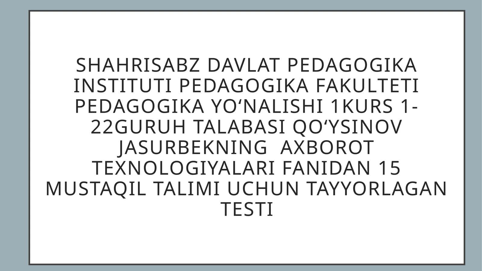 Qoʻysinov Jasurbekning axborot texnologiyalari fanidan 15 mustaqil talim