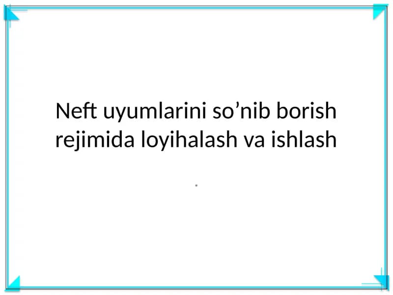 Neft uyumlarini so’nib borish rejimida loyihalash va ishlash