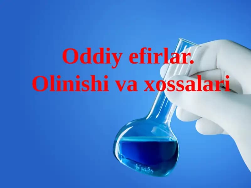 Oddiy efirlar.Olinishi va xossalari