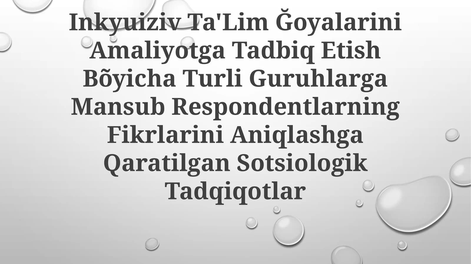 Inkyuiziv Ta'Lim Ğoyalarini Amaliyotga Tadbiq Etish Bõyicha Turli Guruhlarga Mansub Respondentlarning Fikrlarini Aniqlashga QaratilganSotsiologikTadqiqotlar