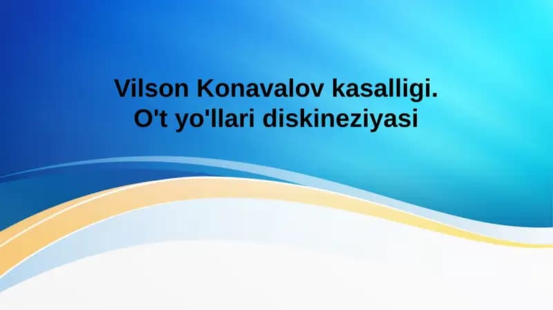 Vilson Konavalov kasalligi. O't yo'llari diskineziyasi