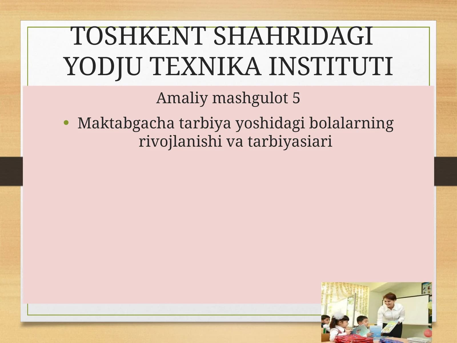 Maktabgacha tarbiya yoshidagi bolalarning rivojlanishi va tarbiyasiari