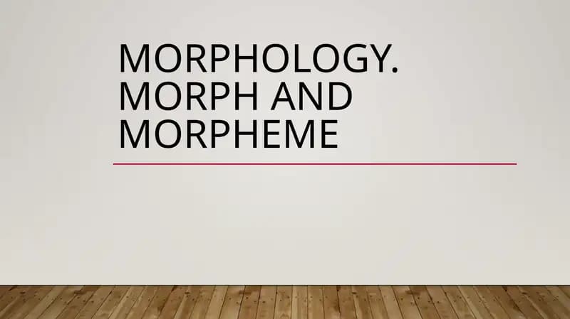 MORPHOLOGY. MORPH AND MORPHEME