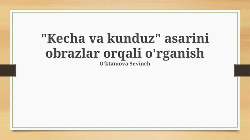 "Kecha va kunduz" asarini obrazlar orqali o'rganish