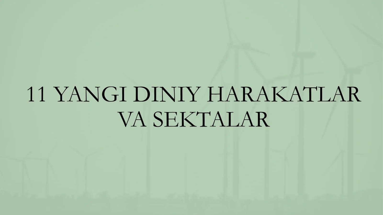 11 YANGI DINIY HARAKATLAR VA SEKTALAR