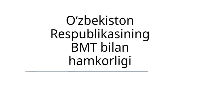 O'zbekiston Respublikasining BMT bilan hamkorligi