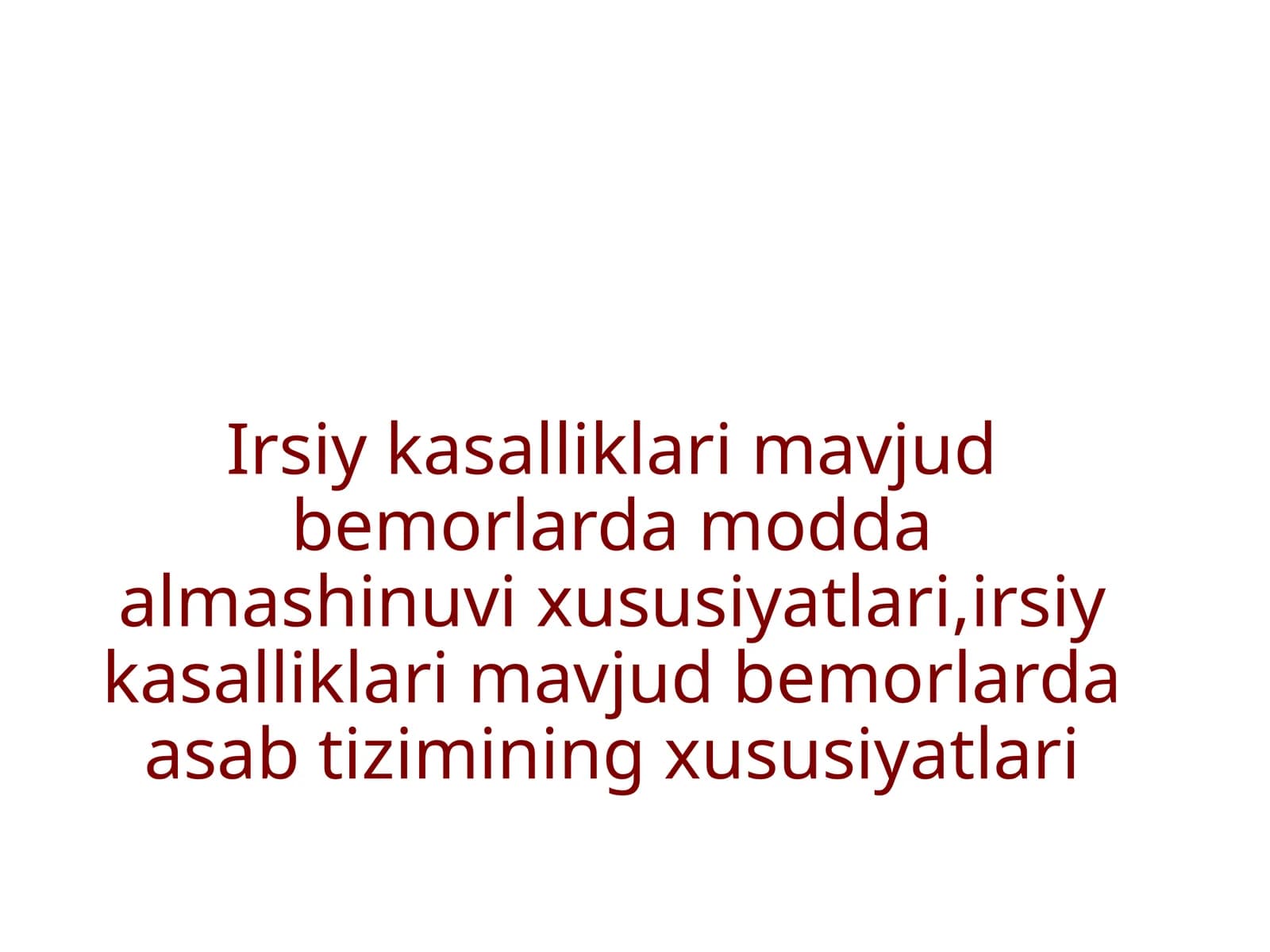 Irsiy kasalliklar mavjud bemorlarda modda almashinuv xususiyatlari, irsiy kasalliklar mavjud bemorlarda asab tizimining xususiyatlari