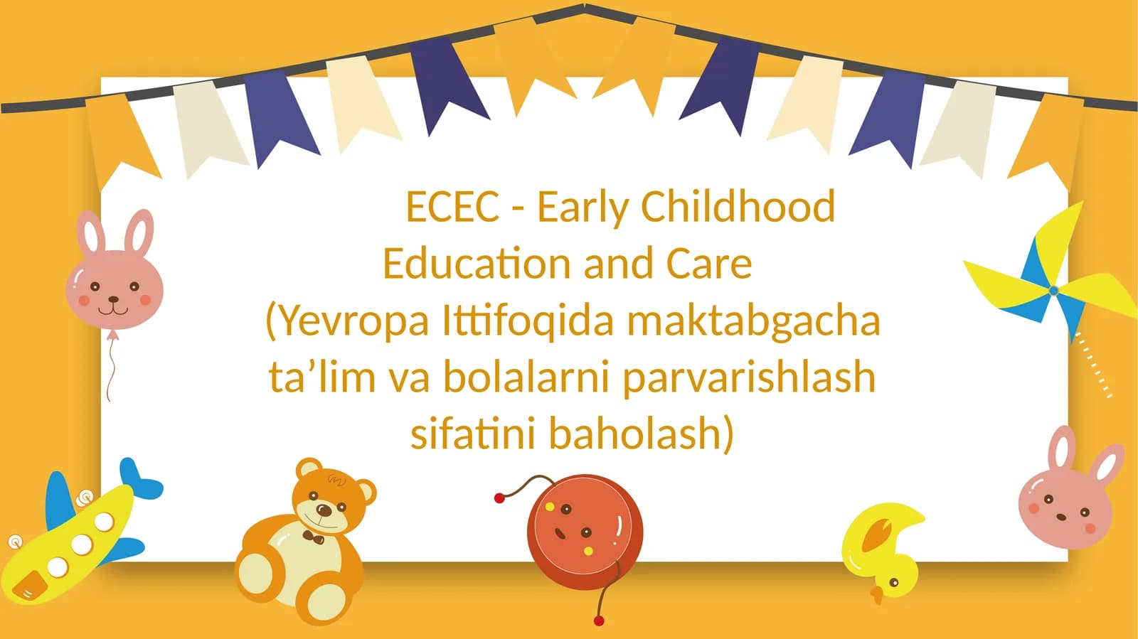 ECEC - Early Childhood Education and Care  (Yevropa Ittifoqida maktabgacha ta’lim va bolalarni parvarishlash sifatini baholash) SLAYD