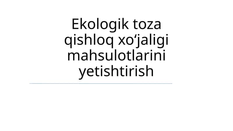 Ekologik toza qishloq xoʻjaligi mahsulotlarini yetishtirish