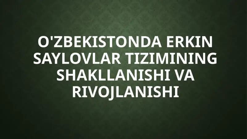 O'zbekistonda Erkin Saylovlarning Tizimining Shakllanishi va Rivojlanishi