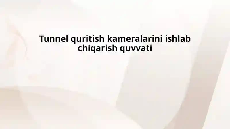 Tunnel quritish kameralarini ishlabchi qarish quvvati