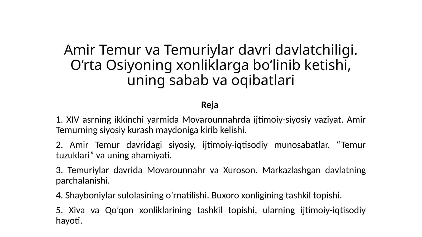 Amir Temur va Temuriylar davlatchiligi. O‘rta Osiyoning xonliklarga bo‘linib ketishi, uning sabab va oqibatlari