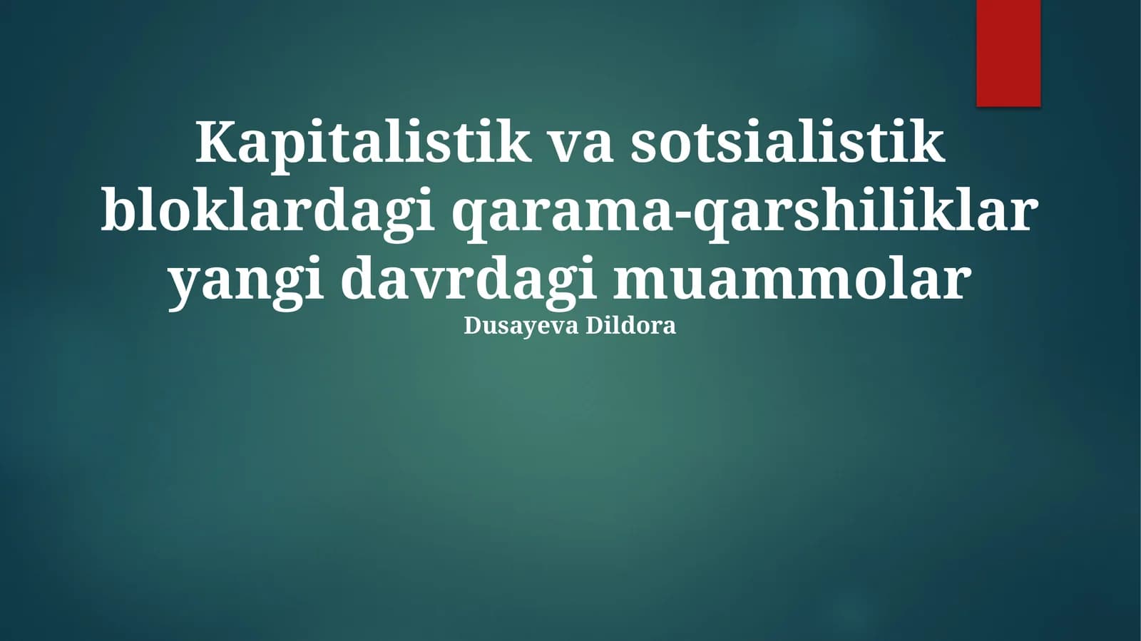 Kapitalistik va sotsialistik bloklardagi qarama-qarshiliklar yangi davrdagi muammolar
