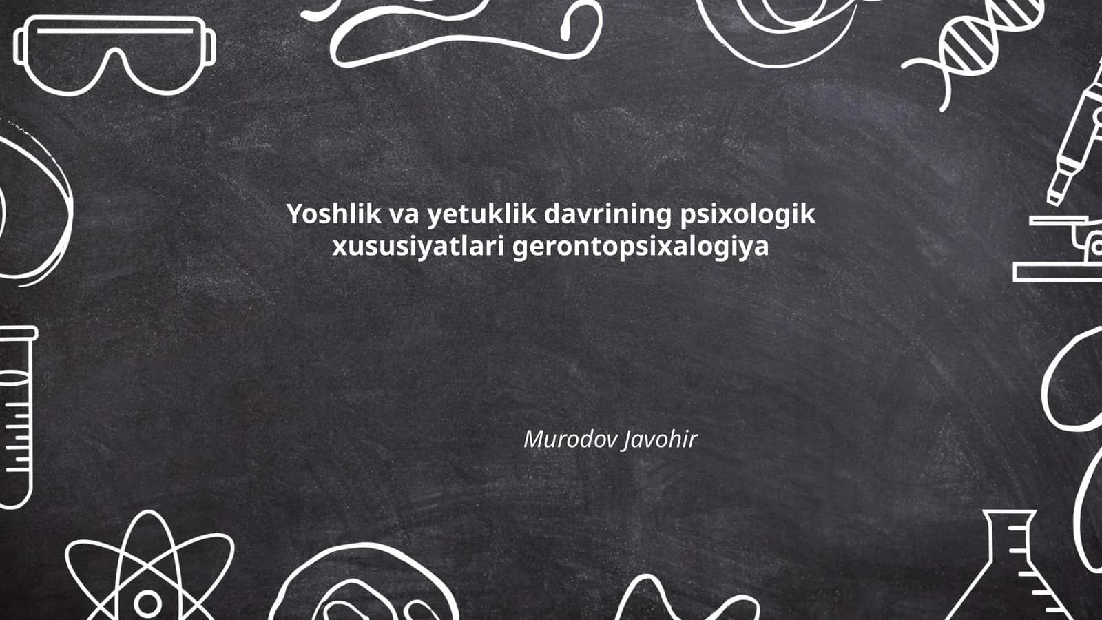 Yoshlik va yetuklik davrining psixologik xususiyatlari gerontopsixalogiya