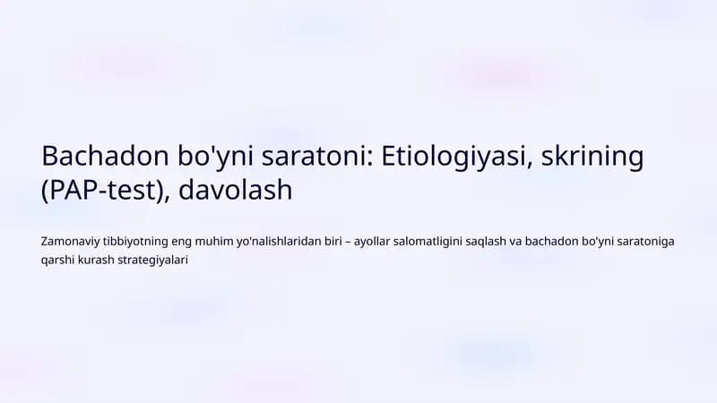 Bachadon bo'yni saratoni: Etiologiyasi, skrining (PAP-test), davolash