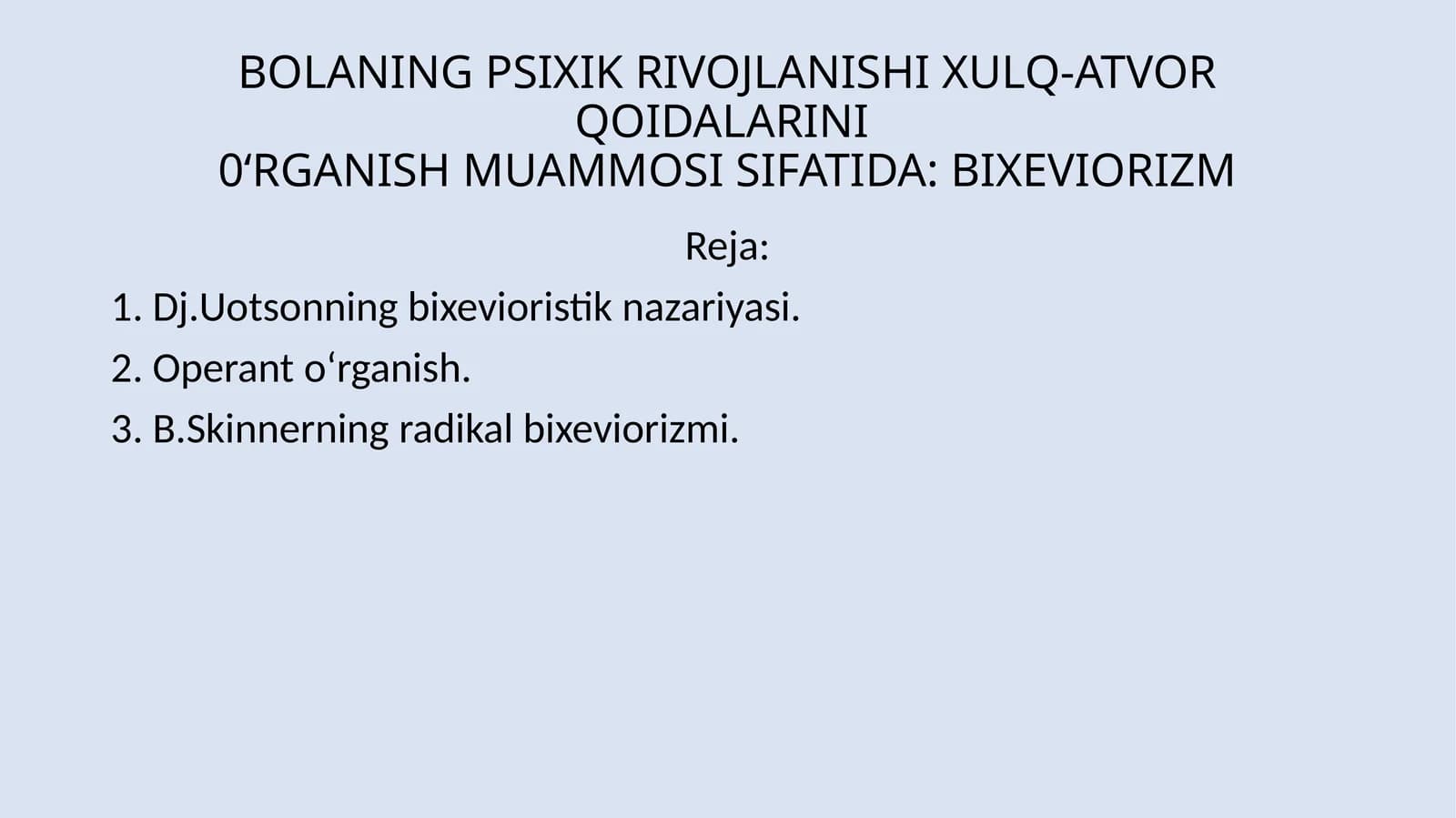 BOLANING PSIXIK RIVOJLANISHI XULQ-ATVOR QOIDALARINI O‘RGANISH MUAMMOSI SIFATIDA: BIXEVIORIZM