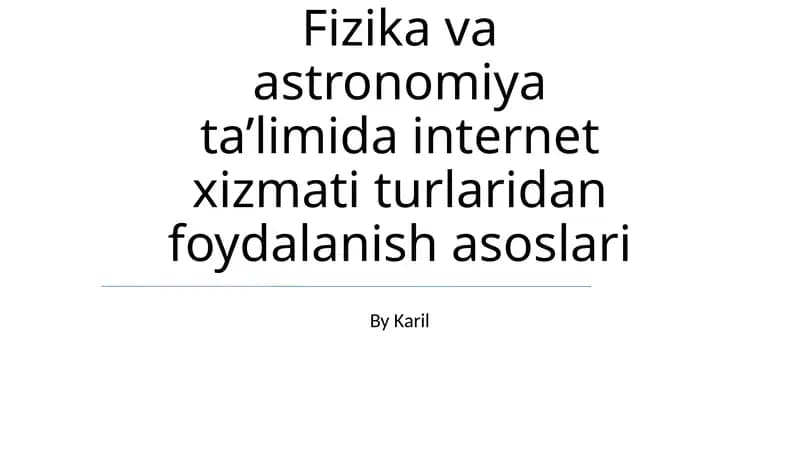 Fizika va astronomiya ta’limida internet xizmati turlaridan foydalanish asoslari