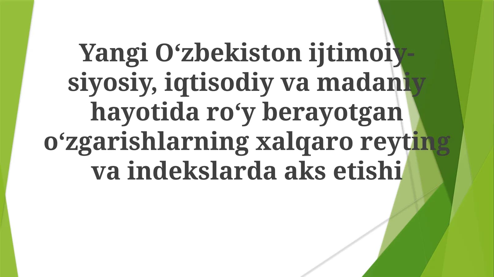 Yangi Oʻzbekiston ijtimoiy-siyosiy, iqtisodiy va madaniy hayotidagi oʻzgarishlarning xalqaro reyting va indekslarda aksetishi
