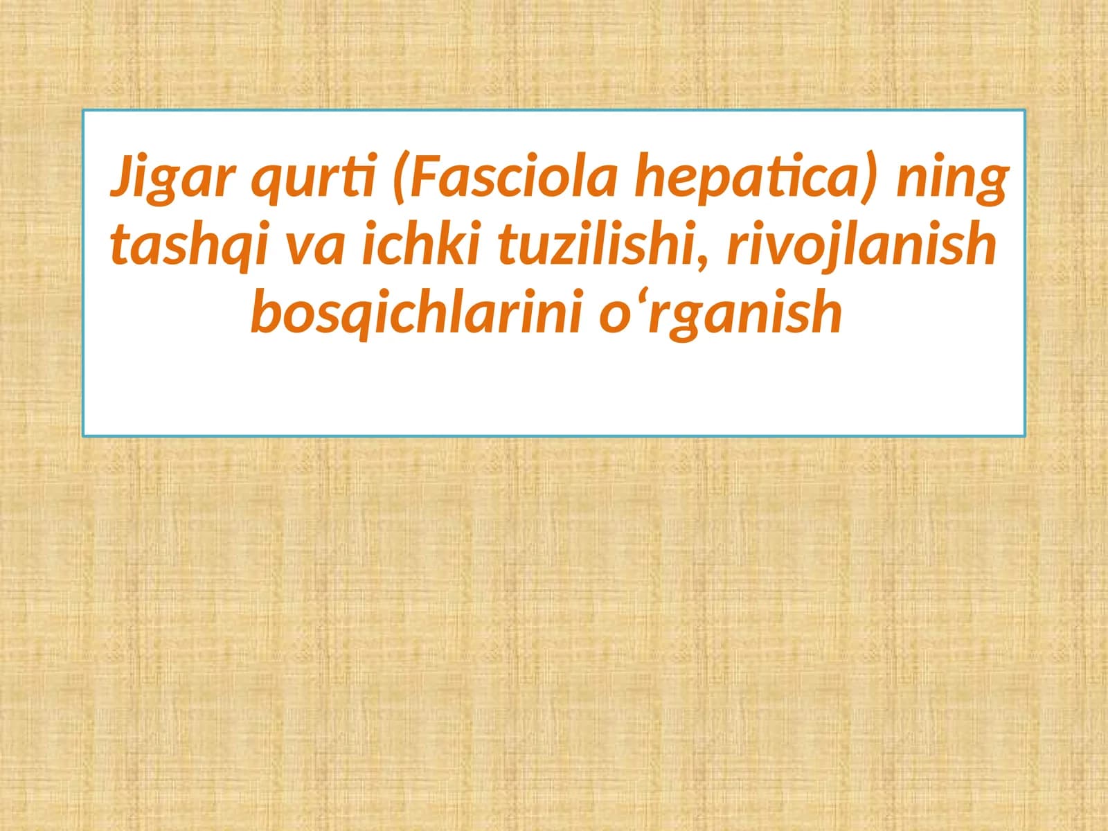 Jigar qurtining tashqi va ichki tuzilishi, rivojlanish bosqichlari