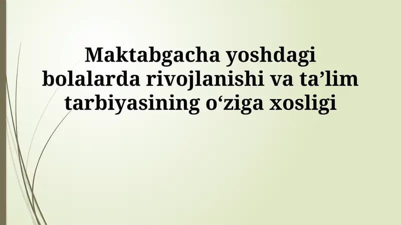 Maktabgacha yoshdagi bolalarda rivojlanishi va taʼlim tarbiyasining oʻziga xosligi