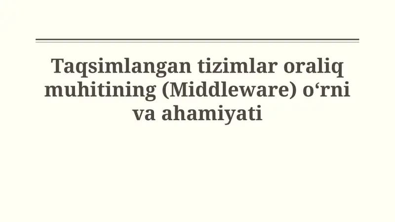 Taqsimlangan tizimlar oraliq muhitining (Middleware) o‘rnivaahamiyati