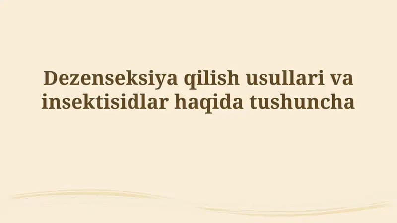 Dezinseksiya qilish usullari va insektisidlar haqidatushuncha