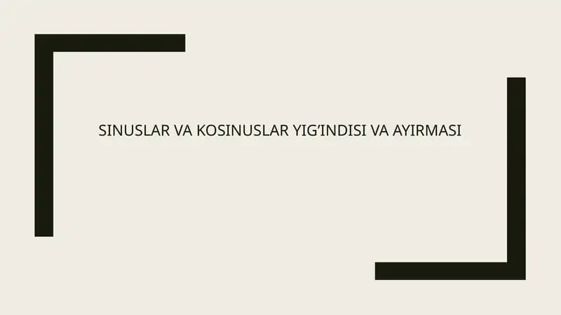 Sinuslar va kosinuslar yig’indisi va ayirmasi