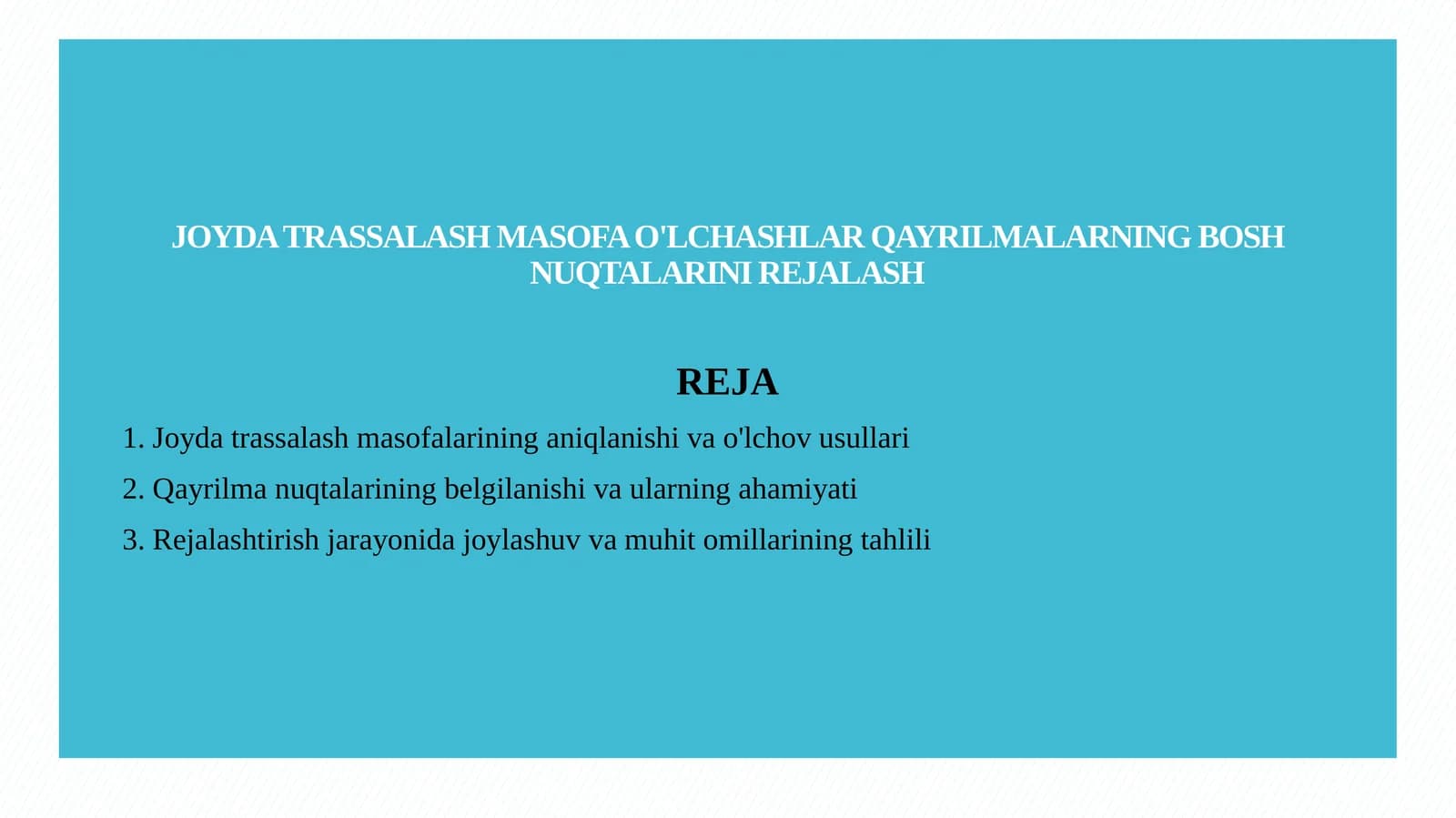 JOYDA TRASSALASH MASOFA O'LCHASHLAR QAYRILMALARNING BOSH NUQTALARINI REJALASH