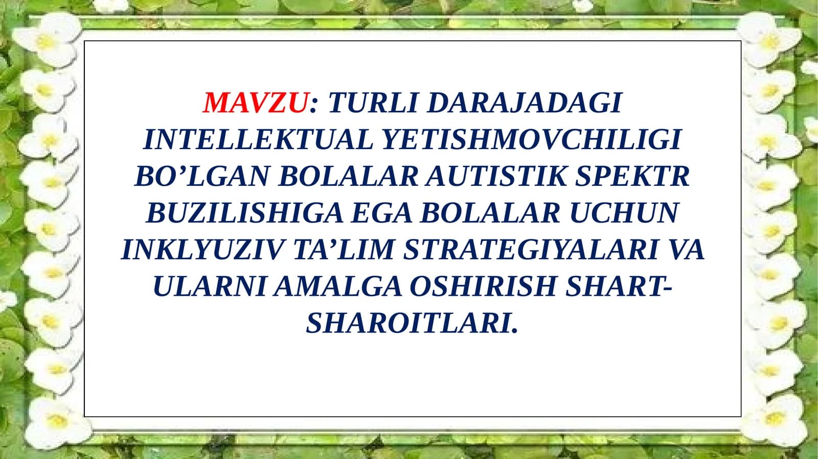 TURLI DARAJADAGI INTELLEKTUAL YETISHMOVCHILIGI BO’LGAN BOLALAR AUTISTIK SPEKTR BUZILISHIGA EGA BOLALAR UCHUN INKLYUZIV TA’LIM STRATEGIYALARI VA ULARNI AMALGA OSHIRISH SHART-SHAROITLARI