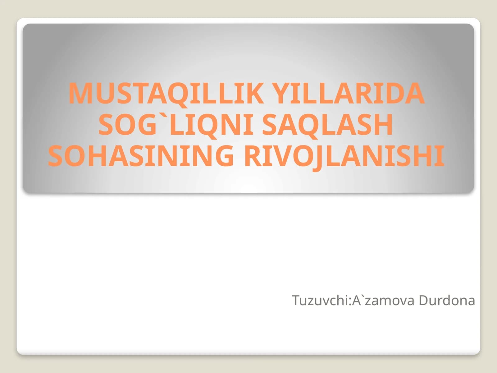 MUSTAQILLIK YILLARIDA SOG`LIQNI SAQLASH SOHASINING RIVOJLANISHI