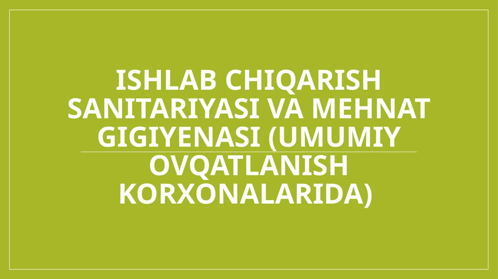 Ishlab chiqarish sanitariyasi va mehnat gigiyenasi (Umumiy ovqatlanish korxonalarida)