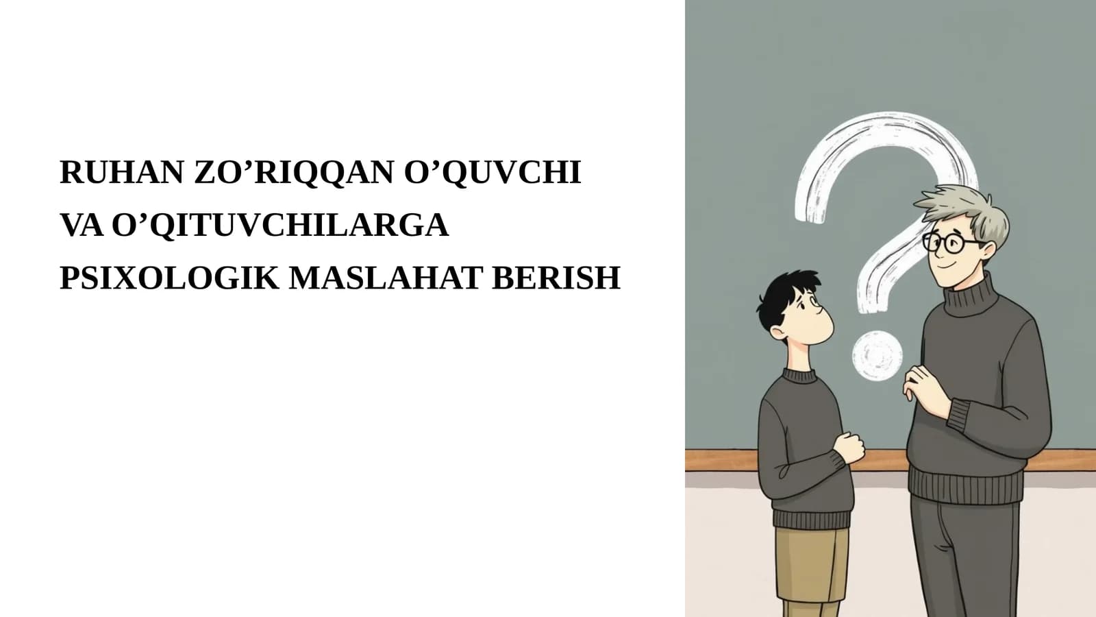 RUHAN ZO’RIQQAN O’QUVCHI VA O’QITUVCHILARGA PSIXOLOGIK MASLAHAT BERISH