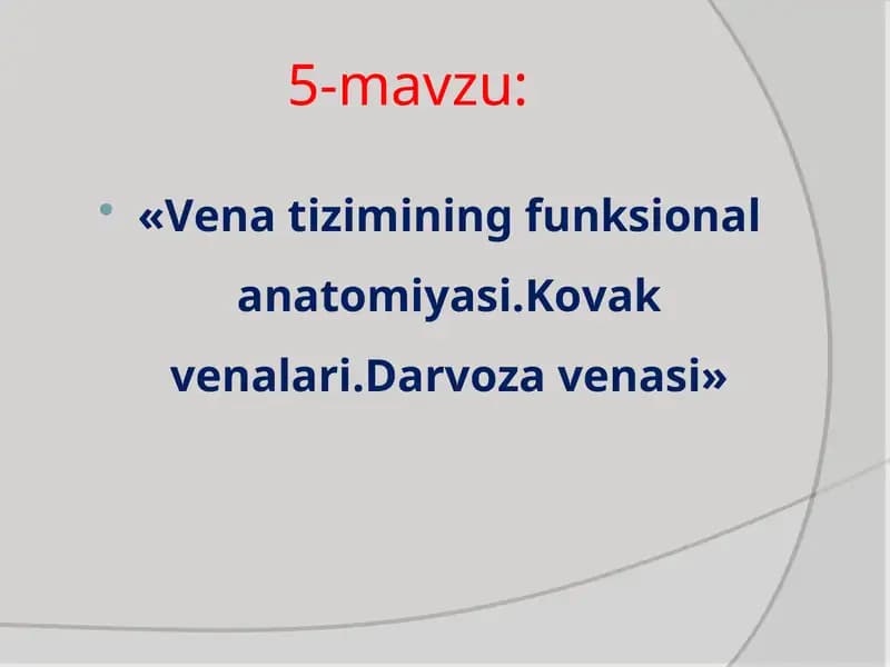 Vena tizimining funksional anatomiyasi.Kovak venalari.Darvoza venasi