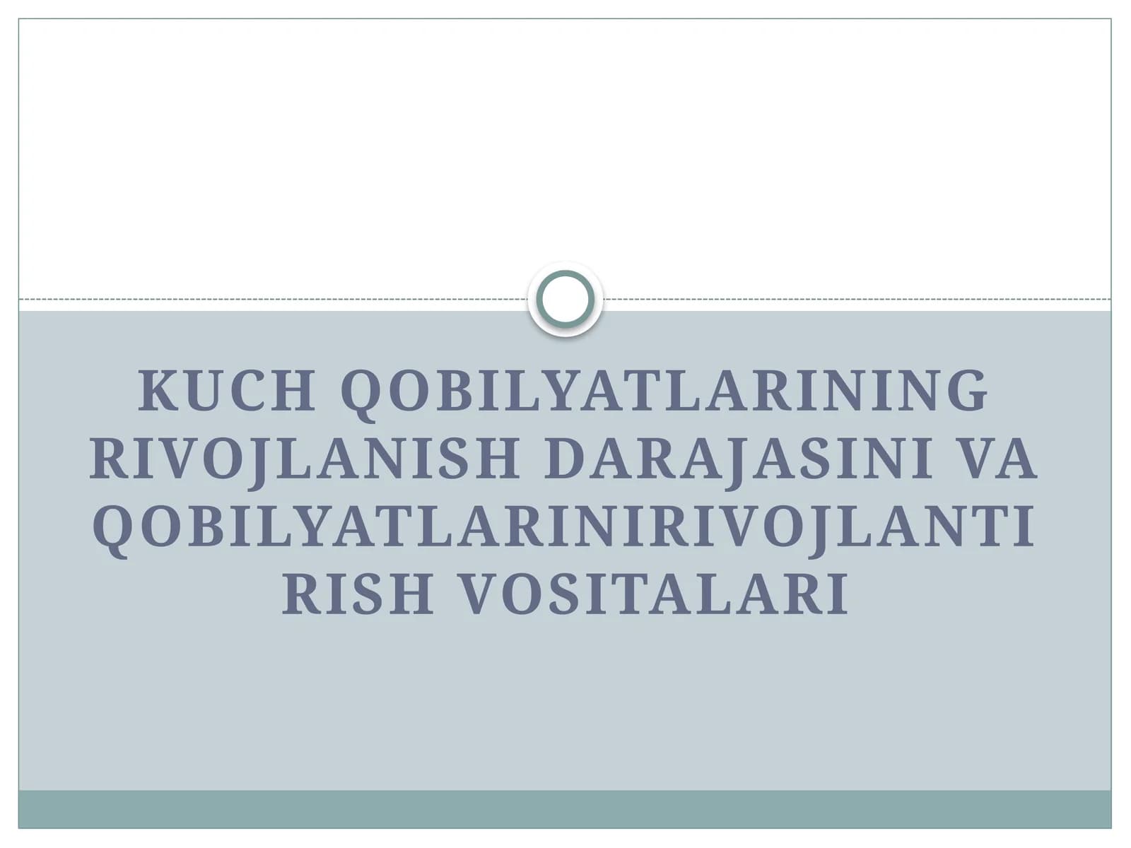 Kuch qobiliyatlarining rivojlanish darajasini va qobiliyatlarini rivojlantirish vositalari