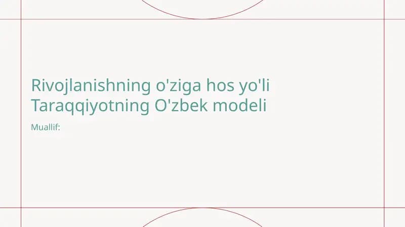Rivojlanishning o'ziga hos yo'li Taraqqiyotning O'zbek modeli