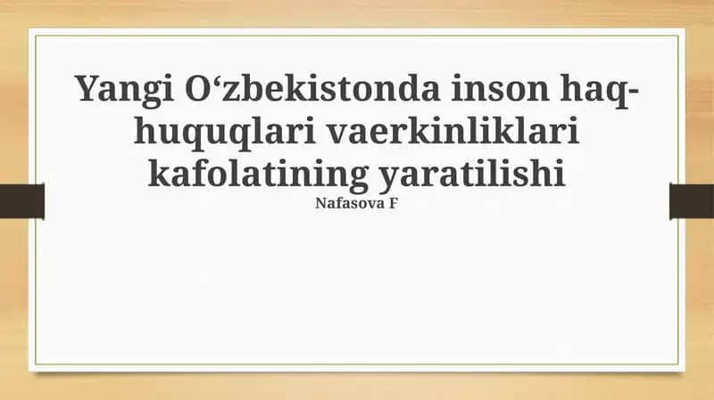 Yangi O'zbekistonda inson haq-huquqlari vaerkinliklari kafolatining yaratilishi