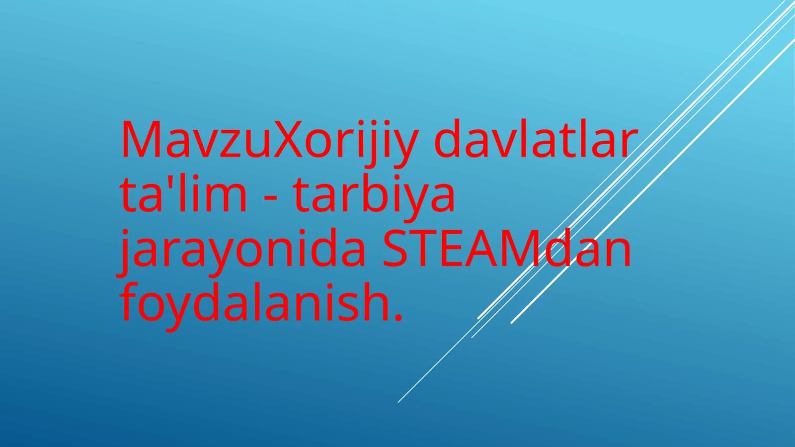 Xorijiy davlatlar ta'lim - tarbiya jarayonida STEAMdan foydalanish
