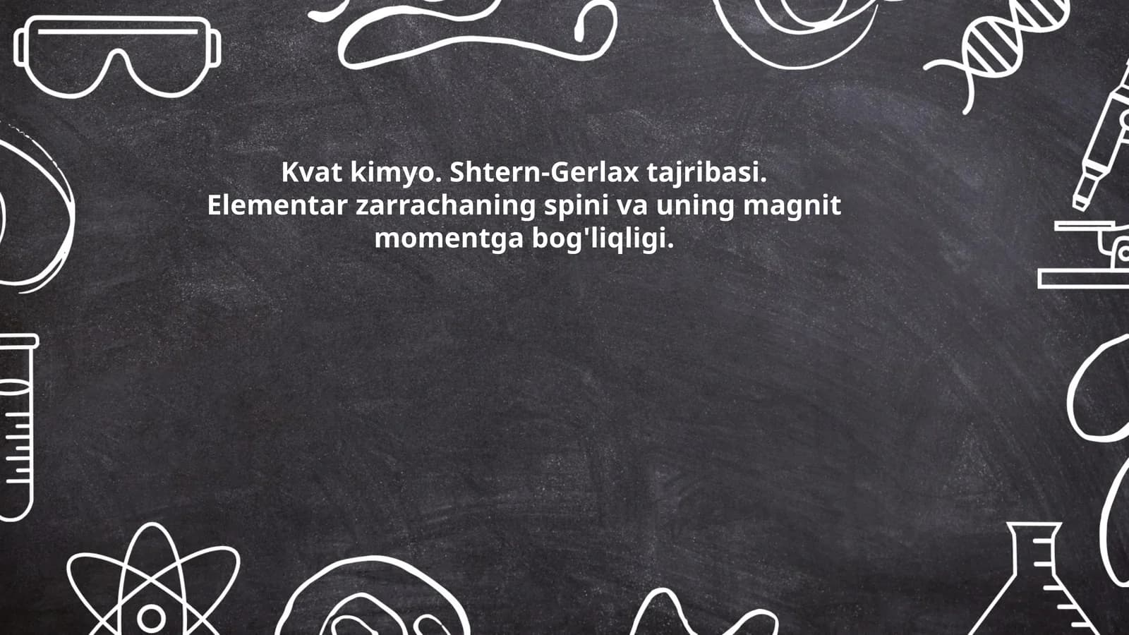 Kvat kimyo. Shtern-Gerlax tajribasi. Elementar zarrachaning spini va uning magnit momentga bog'liqligi