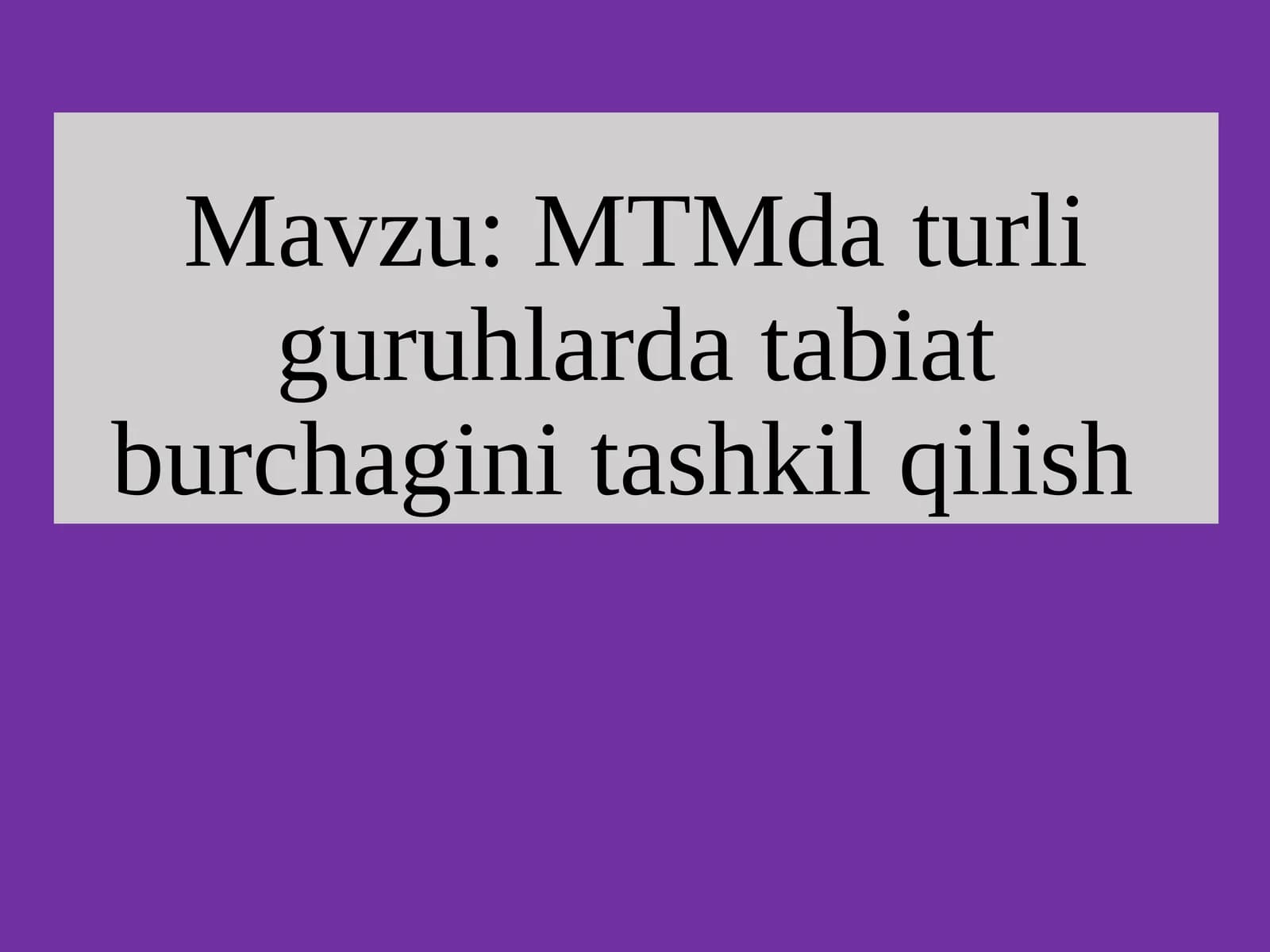 MTM daturliguruhlarda tabiat burchagini tashkil qilish