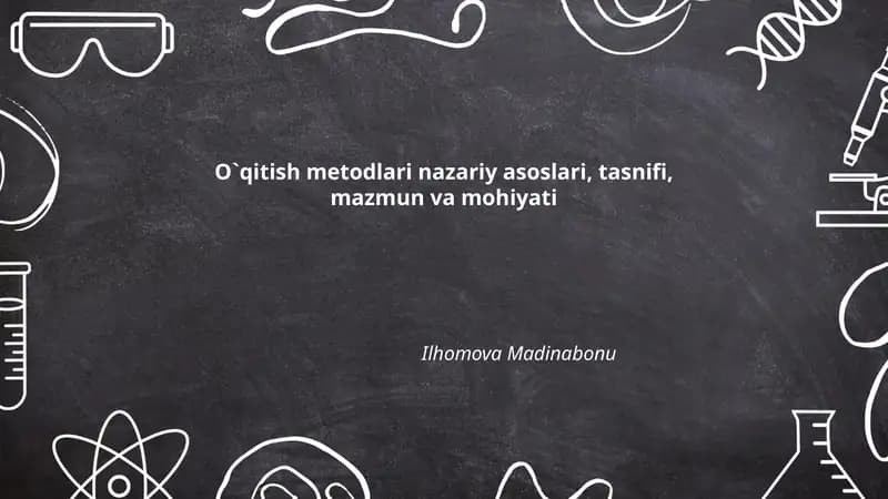 O`qitish metodlari nazariy asoslari, tasnifi, mazmun va mohiyati