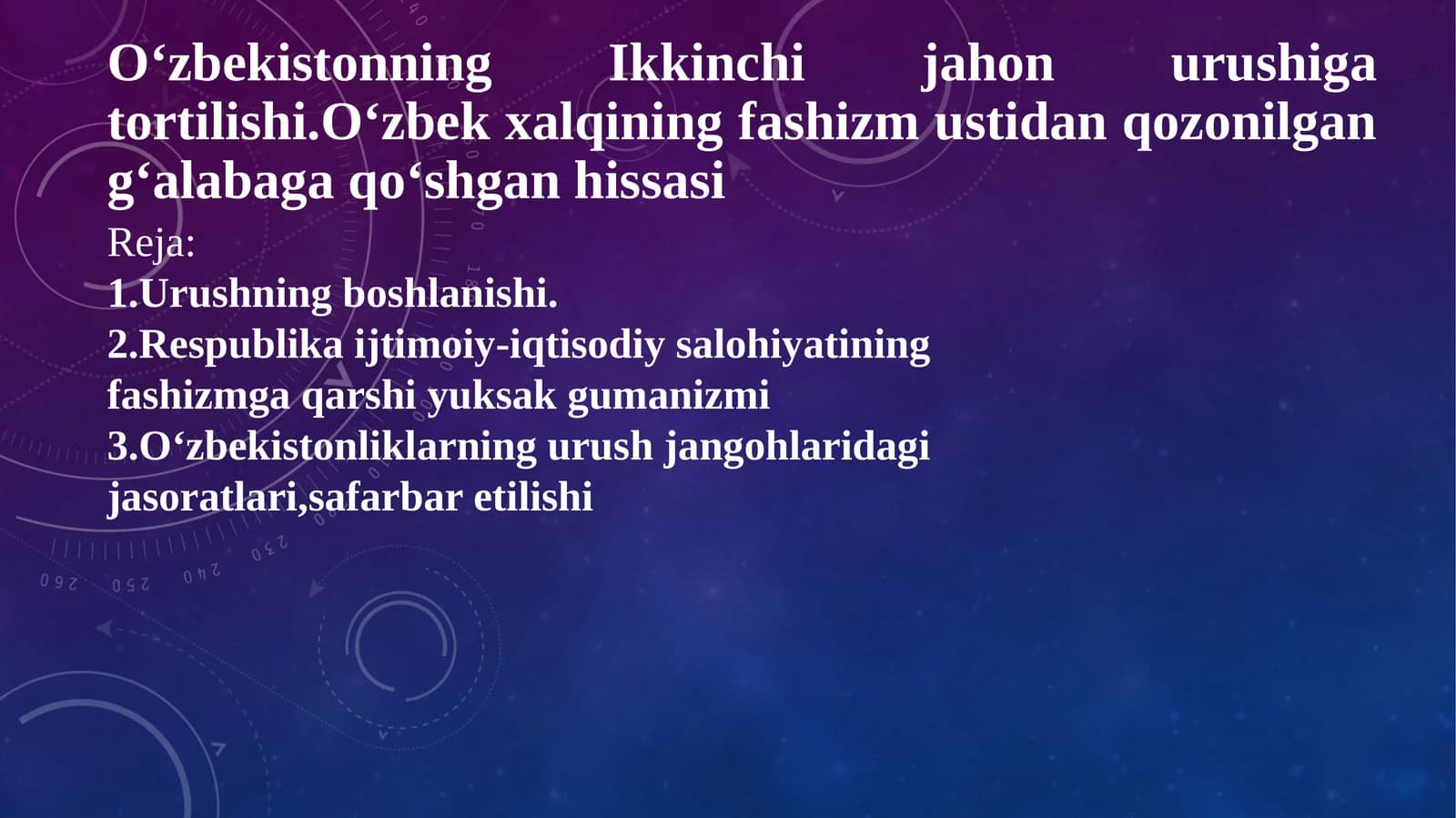 O‘zbekistonning Ikkinchi jahon urushiga tortilishi.O‘zbek xalqining fashizm ustidan qozonilgan g‘alabaga qo‘shgan hissasi