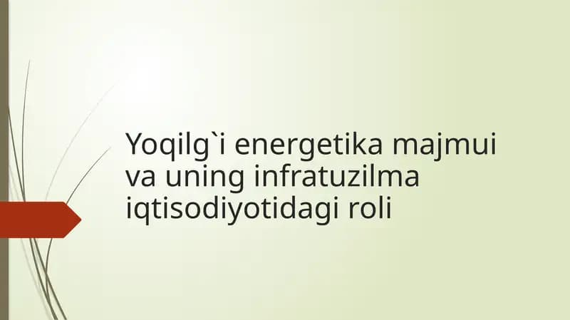 Yoqilg`i energetika majmui va uning infratuzilma iqtisodiyotidagi roli