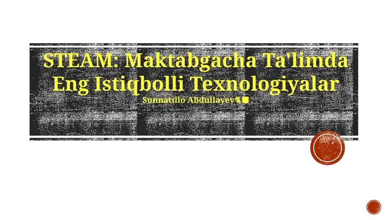 STEAM: Maktabgacha Ta'limda Eng Istiqbolli Texnologiyalar