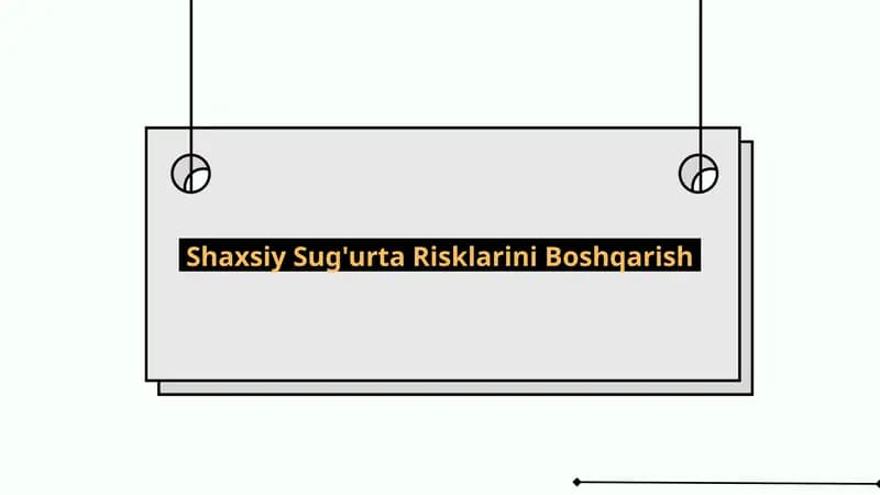 Shaxsiy Sug'urta Risklarini Boshqarish
