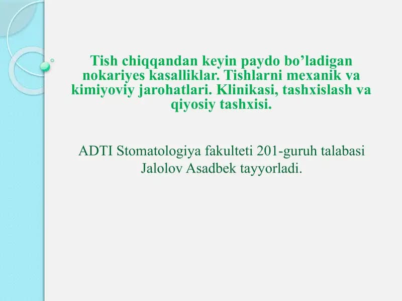 Tish chiqqandan keyin paydo bo’ladigan nokariyes kasalliklar. Tishlarni mexanik va kimiyoviy jarohatlari. Klinikasi, tashxislash va qiyosiy tashxisi.