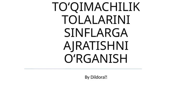TO‘QIMACHILIK TOLALARINI SINFLARGA AJRATISHNI O‘RGANISH